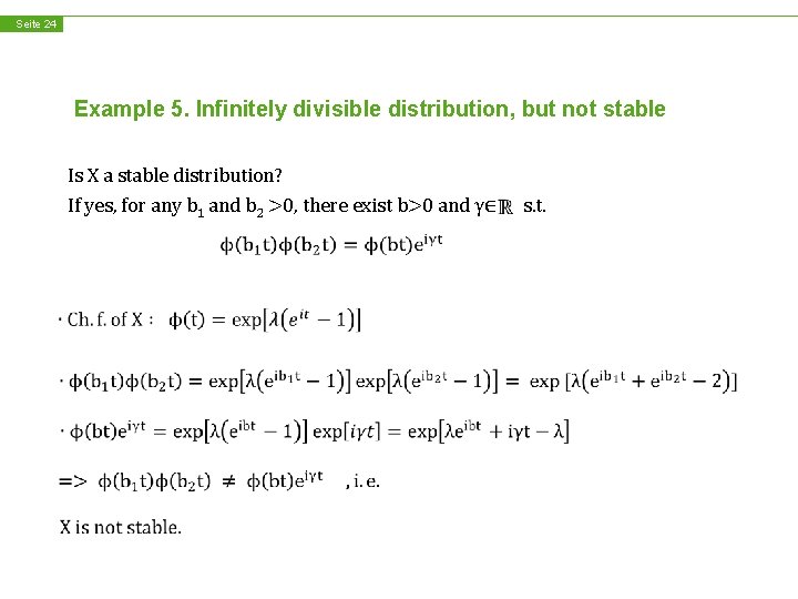 Seite 24 Example 5. Infinitely divisible distribution, but not stable Is X a stable