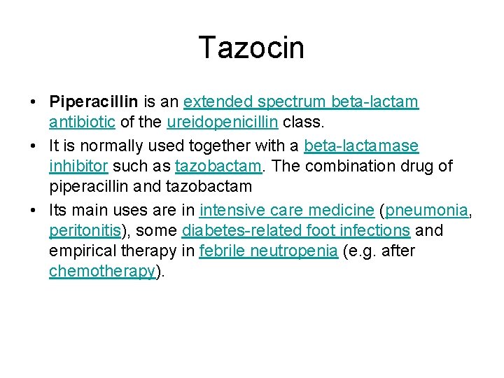 Tazocin • Piperacillin is an extended spectrum beta-lactam antibiotic of the ureidopenicillin class. •