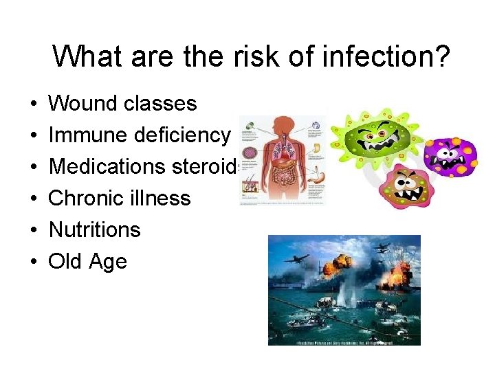 What are the risk of infection? • • • Wound classes Immune deficiency Medications