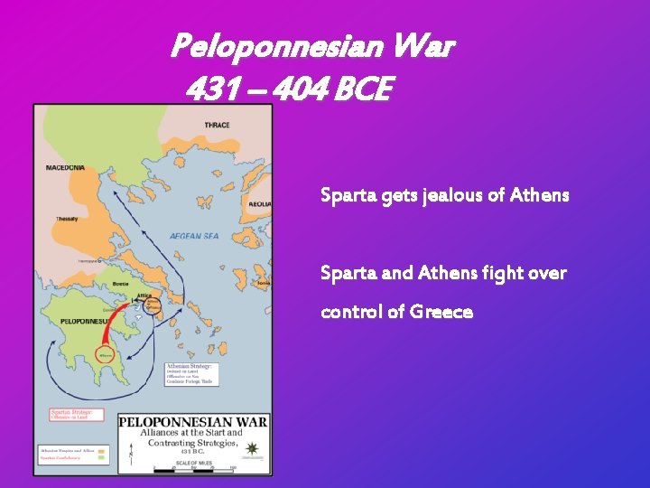 Peloponnesian War 431 – 404 BCE Sparta gets jealous of Athens Sparta and Athens
