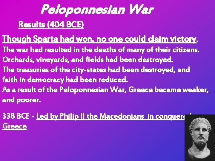 Peloponnesian War Results (404 BCE) Though Sparta had won, no one could claim victory.