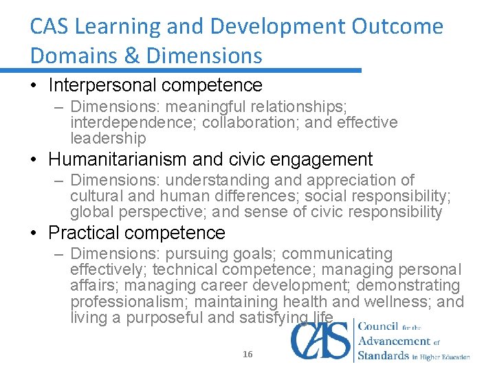 CAS Learning and Development Outcome Domains & Dimensions • Interpersonal competence – Dimensions: meaningful