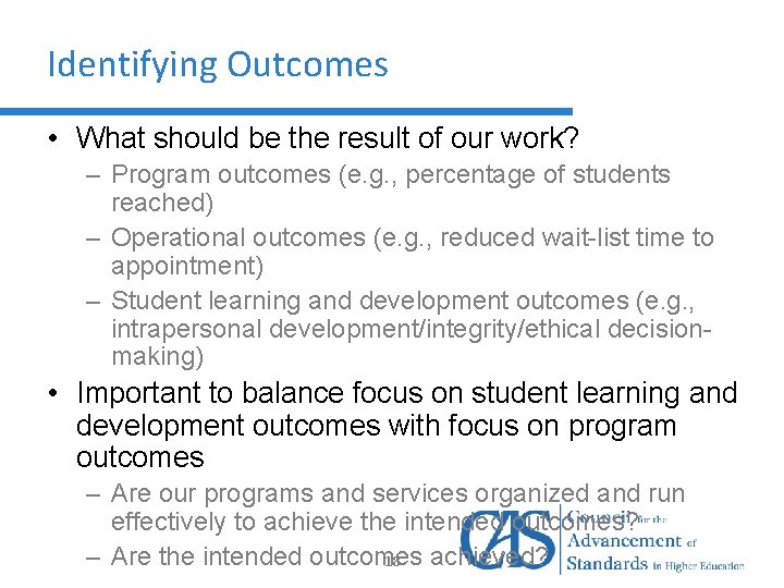 Identifying Outcomes • What should be the result of our work? – Program outcomes