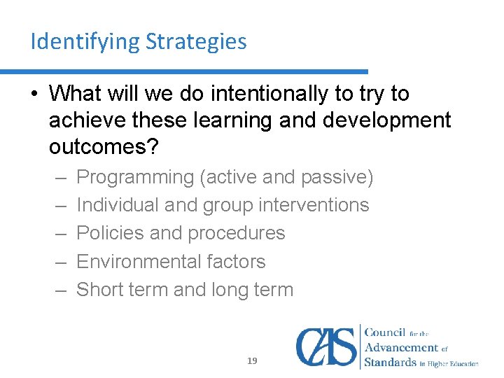 Identifying Strategies • What will we do intentionally to try to achieve these learning