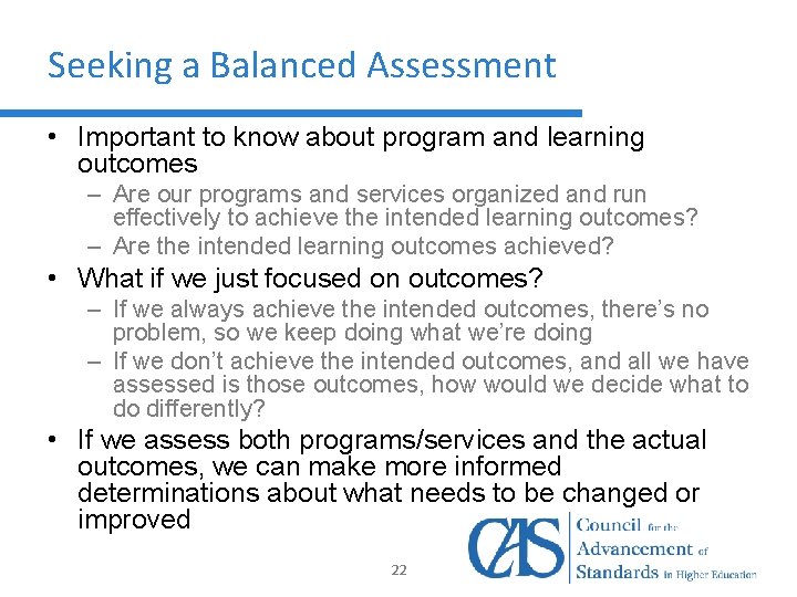 Seeking a Balanced Assessment • Important to know about program and learning outcomes –