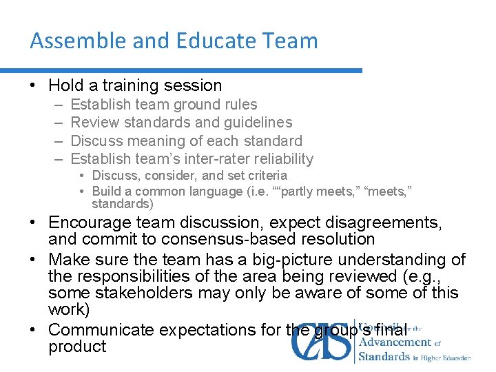 Assemble and Educate Team • Hold a training session – – Establish team ground