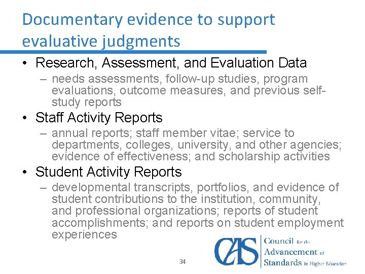 Documentary evidence to support evaluative judgments • Research, Assessment, and Evaluation Data – needs
