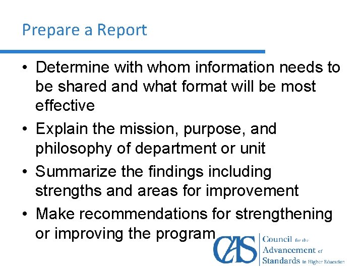Prepare a Report • Determine with whom information needs to be shared and what
