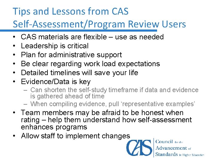 Tips and Lessons from CAS Self-Assessment/Program Review Users • • • CAS materials are