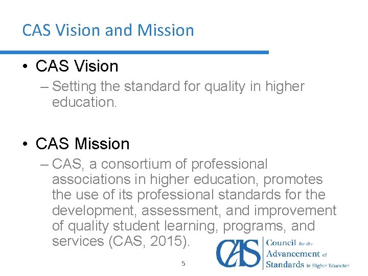 CAS Vision and Mission • CAS Vision – Setting the standard for quality in