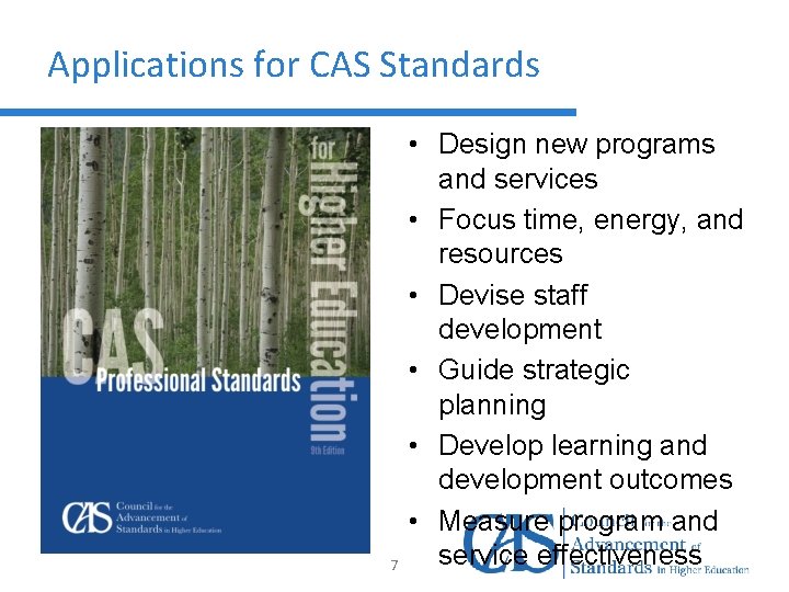 Applications for CAS Standards 7 • Design new programs and services • Focus time,