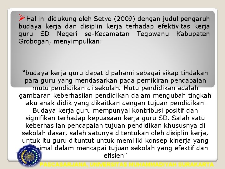 ØHal ini didukung oleh Setyo (2009) dengan judul pengaruh budaya kerja dan disiplin kerja