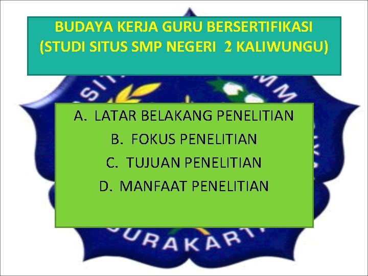 BUDAYA KERJA GURU BERSERTIFIKASI (STUDI SITUS SMP NEGERI 2 KALIWUNGU) A. LATAR BELAKANG PENELITIAN