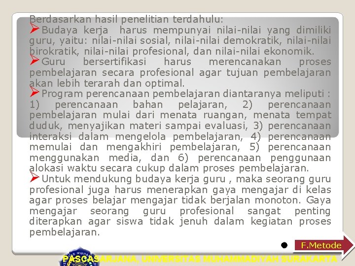 Berdasarkan hasil penelitian terdahulu: ØBudaya kerja harus mempunyai nilai-nilai yang dimiliki guru, yaitu: nilai-nilai