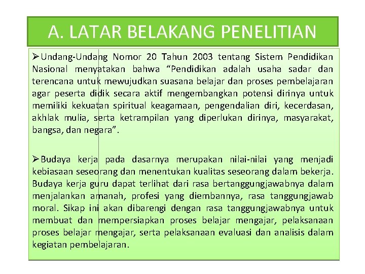 A. LATAR BELAKANG PENELITIAN ØUndang-Undang Nomor 20 Tahun 2003 tentang Sistem Pendidikan Nasional menyatakan