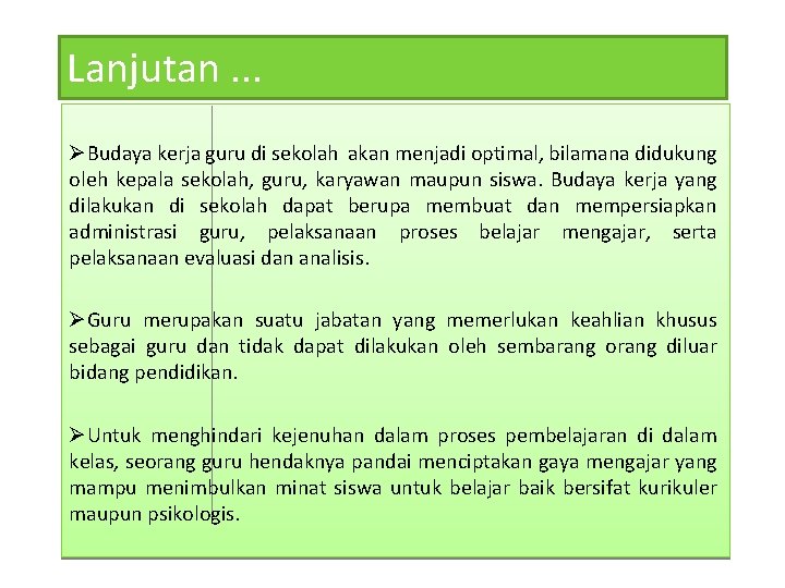 Lanjutan. . . ØBudaya kerja guru di sekolah akan menjadi optimal, bilamana didukung oleh