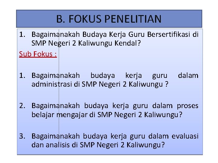 B. FOKUS PENELITIAN 1. Bagaimanakah Budaya Kerja Guru Bersertifikasi di SMP Negeri 2 Kaliwungu