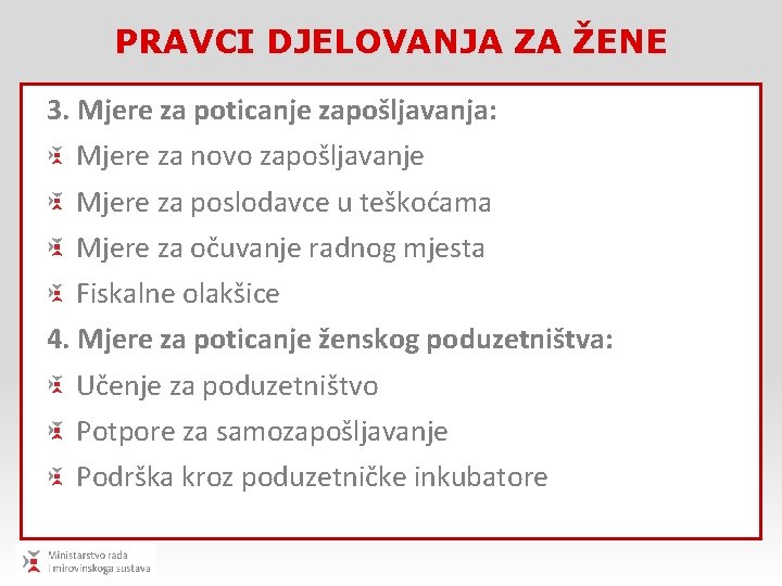 PRAVCI DJELOVANJA ZA ŽENE 3. Mjere za poticanje zapošljavanja: Mjere za novo zapošljavanje Mjere