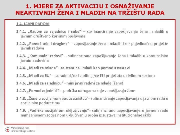 1. MJERE ZA AKTIVACIJU I OSNAŽIVANJE NEAKTIVNIH ŽENA I MLADIH NA TRŽIŠTU RADA 1.