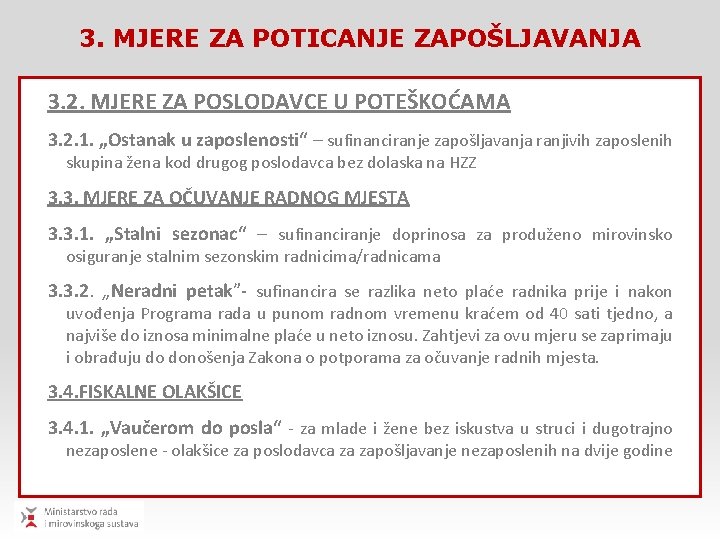 3. MJERE ZA POTICANJE ZAPOŠLJAVANJA 3. 2. MJERE ZA POSLODAVCE U POTEŠKOĆAMA 3. 2.