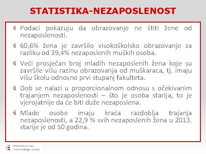 STATISTIKA-NEZAPOSLENOST Podaci pokazuju da obrazovanje ne štiti žene od nezaposlenosti. 60, 6% žena je