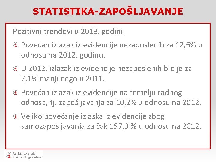 STATISTIKA-ZAPOŠLJAVANJE Pozitivni trendovi u 2013. godini: Povećan izlazak iz evidencije nezaposlenih za 12, 6%