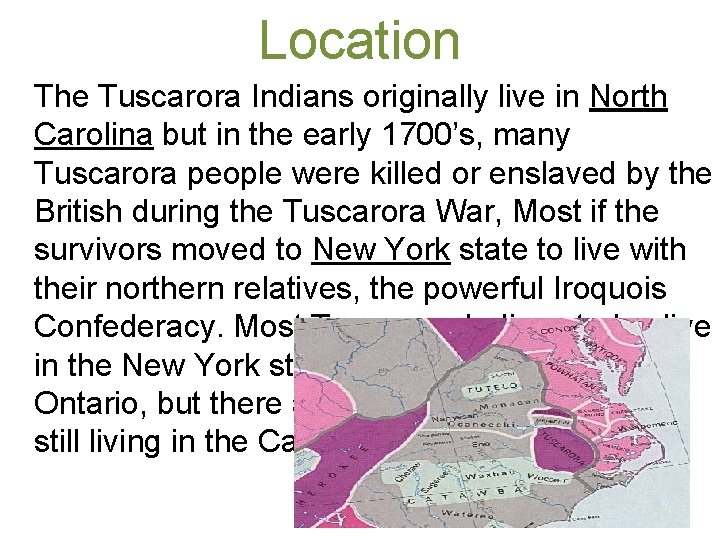 Location The Tuscarora Indians originally live in North Carolina but in the early 1700’s,