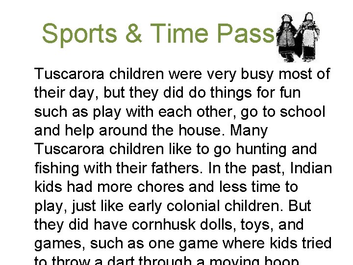 Sports & Time Passers Tuscarora children were very busy most of their day, but