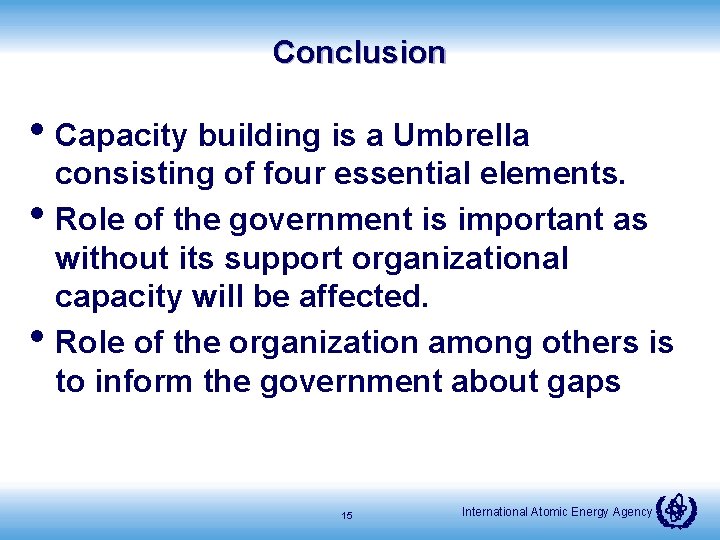 Conclusion • Capacity building is a Umbrella • • consisting of four essential elements.