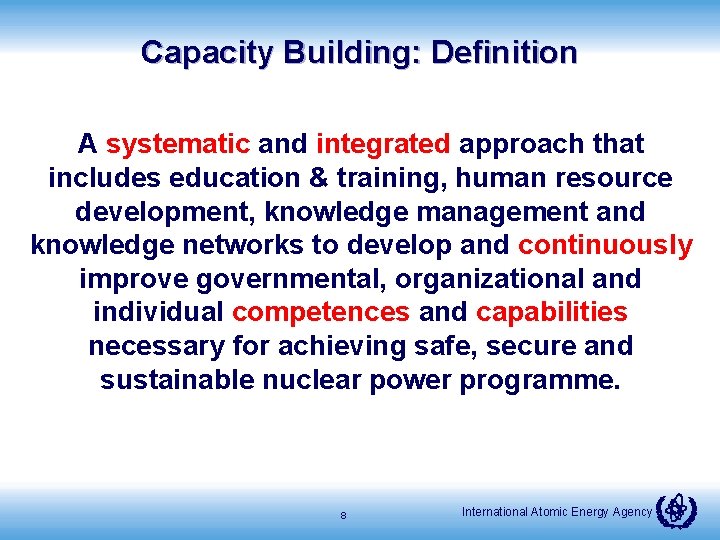 Capacity Building: Definition A systematic and integrated approach that includes education & training, human