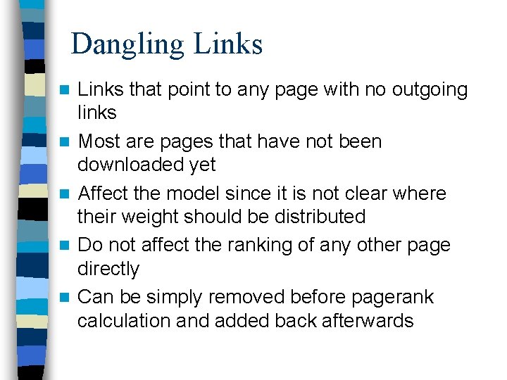 Dangling Links n n n Links that point to any page with no outgoing