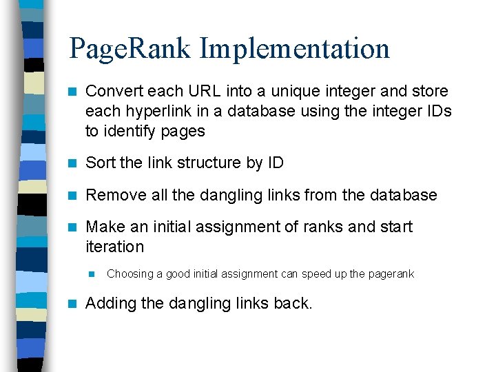 Page. Rank Implementation n Convert each URL into a unique integer and store each