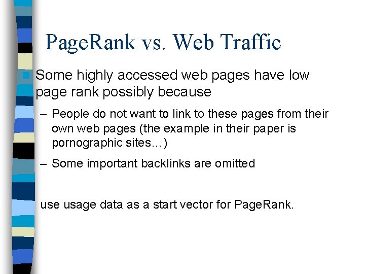 Page. Rank vs. Web Traffic n Some highly accessed web pages have low page