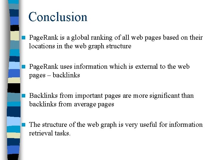 Conclusion n Page. Rank is a global ranking of all web pages based on