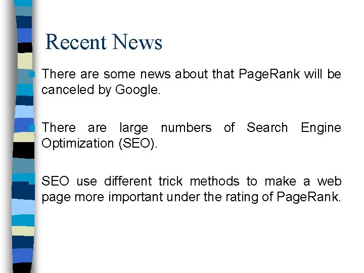 Recent News n There are some news about that Page. Rank will be canceled