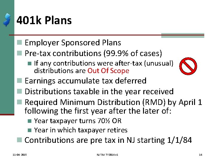 401 k Plans n Employer Sponsored Plans n Pre-tax contributions (99. 9% of cases)