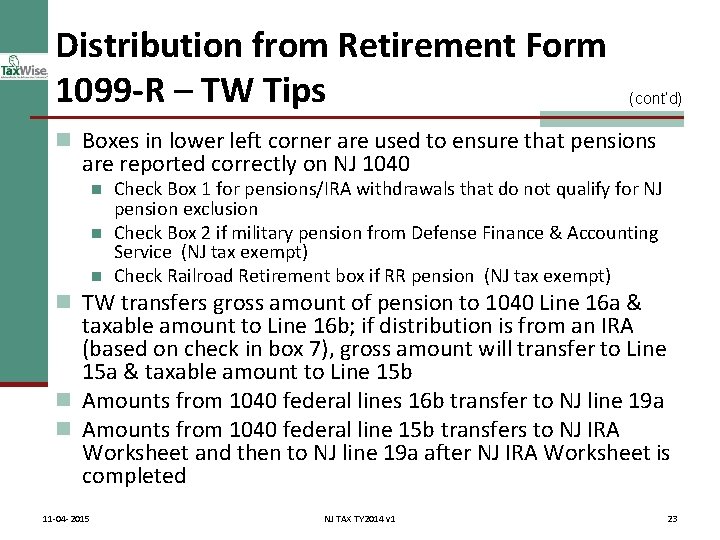 Distribution from Retirement Form 1099 -R – TW Tips (cont’d) n Boxes in lower