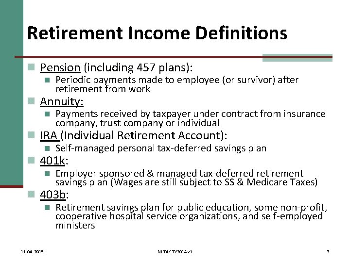 Retirement Income Definitions n Pension (including 457 plans): n Periodic payments made to employee