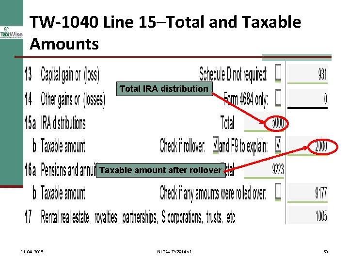 TW-1040 Line 15–Total and Taxable Amounts Total IRA distribution Taxable amount after rollover 11