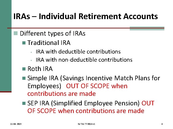 IRAs – Individual Retirement Accounts n Different types of IRAs n Traditional IRA §