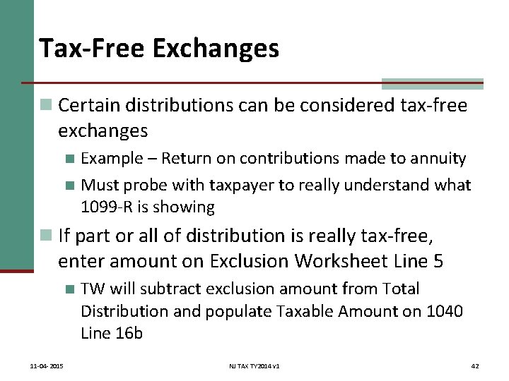 Tax-Free Exchanges n Certain distributions can be considered tax-free exchanges Example – Return on