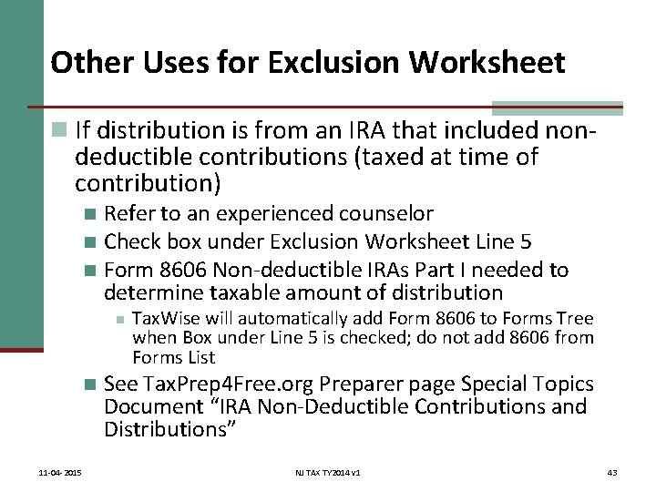 Other Uses for Exclusion Worksheet n If distribution is from an IRA that included