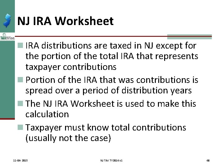 NJ IRA Worksheet n IRA distributions are taxed in NJ except for the portion