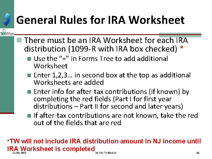 General Rules for IRA Worksheet n There must be an IRA Worksheet for each