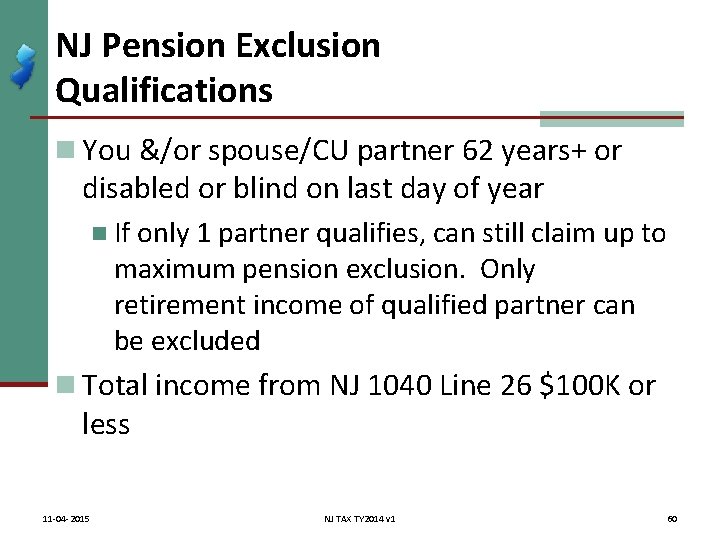 NJ Pension Exclusion Qualifications n You &/or spouse/CU partner 62 years+ or disabled or