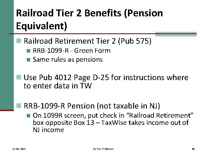 Railroad Tier 2 Benefits (Pension Equivalent) n Railroad Retirement Tier 2 (Pub 575) RRB-1099