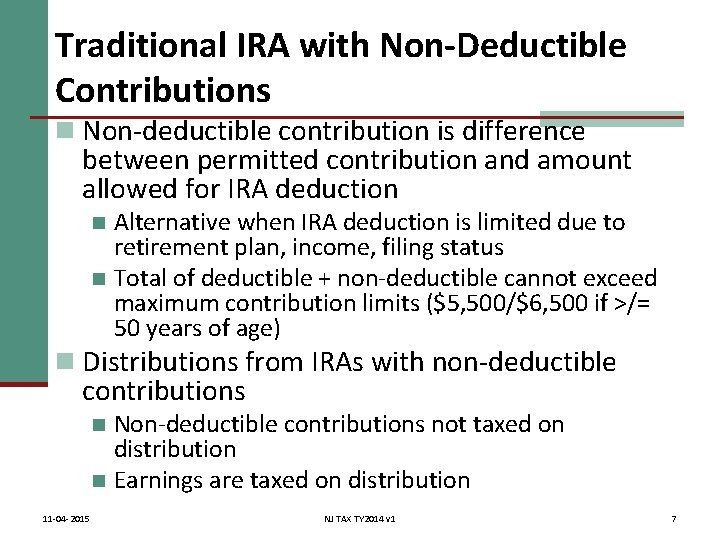 Traditional IRA with Non-Deductible Contributions n Non-deductible contribution is difference between permitted contribution and