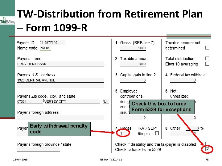 TW-Distribution from Retirement Plan – Form 1099 -R Check this box to force Form