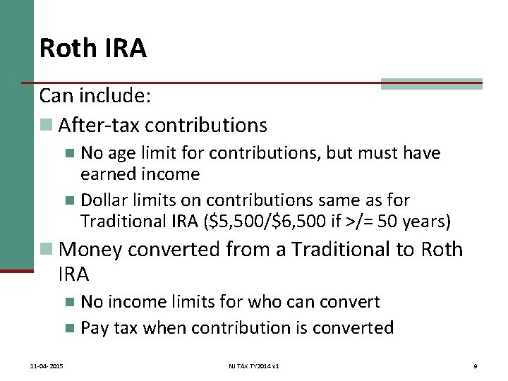 Roth IRA Can include: n After-tax contributions No age limit for contributions, but must