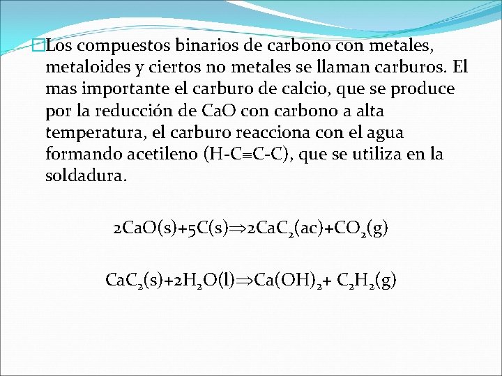 �Los compuestos binarios de carbono con metales, metaloides y ciertos no metales se llaman